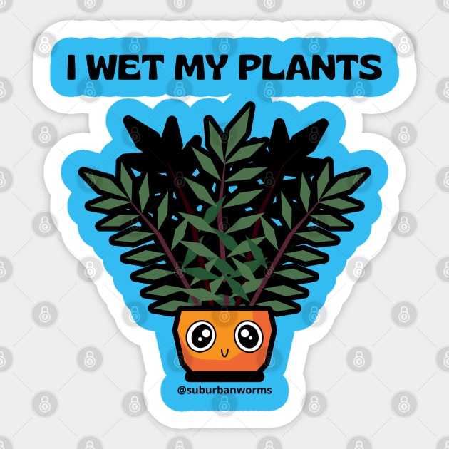 I Wet My Plants - Kawaii Sticker by Suburban Worms 